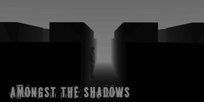 Amongst the Shadows
